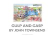 GULP AND GASP BY JOHN TOWNSEND