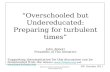 “Overschooled but Undereducated: Preparing for turbulent times” John Abbott