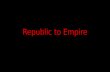 Republic to Empire
