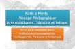 Paris à Pieds.  Voyage Pédagogique Arts plastiques , histoire et lettres.