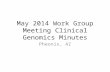 May 2014 Work Group Meeting Clinical Genomics Minutes
