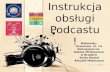 Instrukcja obsługi Podcastu !