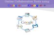 Online Collaborative Tools using  G o o g l e and G o o g l e +
