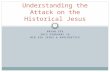 Understanding the Attack on the Historical Jesus
