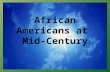 African Americans at  Mid-Century