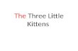 The  Three Little Kittens