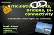 Articulation  Points,  Bridges,  Bi-connectivity