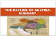 THE DECLINE OF AUSTRIA-HUNGARY