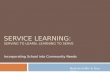Service Learning:  Serving to Learn, Learning to  SErve