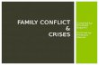 Family Conflict  &  Crises