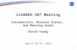 CLARREO SDT Meeting Introduction, Mission Status,  and Meeting Goals David Young