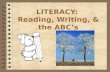 LITERACY:  Reading, Writing, & the ABC’s