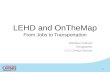 LEHD and OnTheMap From Jobs to Transportation
