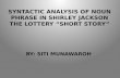 SYNTACTIC ANALYSIS OF NOUN PHRASE IN SHIRLEY JACKSON THE LOTTERY “SHORT STORY”