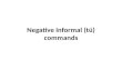Negative informal ( tú ) commands