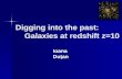 Digging into the past:     Galaxies at redshift z=10