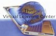 The  Virtual Learning Center (VLC)