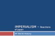 IMPERIALISM –  Reactions of  Japan