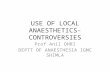 USE OF  LOCAL ANAESTHETICS-CONTROVERSIES