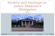 History and Heritage at  James Madison’s Montpelier