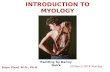 INTRODUCTION TO MYOLOGY