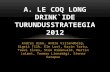 A.  Le Coq Long  drink`ide turundusstrateegia 2012