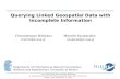 Querying Linked Geospatial Data with Incomplete Information