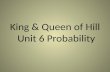 King & Queen of Hill  Unit 6 Probability