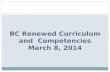 BC Renewed Curriculum and  Competencies March  8 , 2014