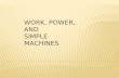 Work, Power, and  Simple Machines