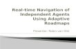 Real-time Navigation of Independent Agents Using Adaptive Roadmaps
