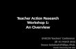 Teacher Action Research Workshop 1: An Overview