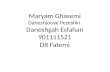 Maryam Ghasemi Daneshjooye Pezeshki  Daneshgah Esfahan 901111521 DR Fatemi