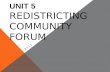 UNIT 5 REDISTRICTING Community Forum
