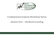Fundamental Analysis Workshop Series Session  Five  –  Dividend Investing