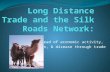 Long Distance Trade and the Silk Roads Network: