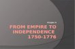 From Empire to Independence  1750-1776