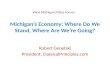 Michigan’s Economy: Where Do We Stand, Where Are We’re Going?
