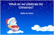 What  do  we celebrate  for Christmas?