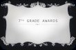 7 th  Grade Awards