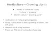 Horticulture = Growing plants