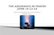 THE ASSURANCE IN PRAYER JOHN 14:13-14
