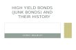 High  Yield Bonds         ( Junk Bonds) and        Their History