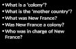 What is a ‘colony’? What is the ‘mother country’? What was New France? Was New France a colony?