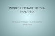 WORLD HERITAGE SITES IN MALAYSIA