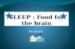 SLEEP  : Food for the brain
