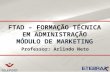 FTAD – FORMAÇÃO TÉCNICA EM ADMINISTRAÇÃO MÓDULO DE MARKETING