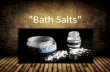 “Bath Salts”