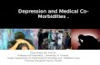 Depression and Medical Co-Morbidities .