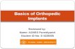 Basics of Orthopedic  Implants